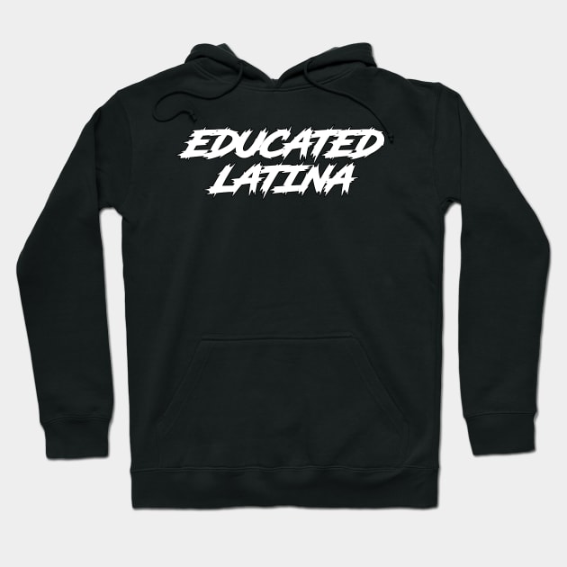 Educated Latina Art Latino Spanish Speaker Hoodie by M-HO design